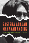 Sastera Adalah Makanan Anjing: Sebuah Kompilasi Esei Faisal Tehrani by Faisal Tehrani from  in  category