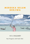 Merdeka Belum Berjiwa: Himpunan Esei W.N. Khuzairey by W.N. Khuzairey from  in  category