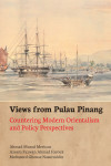 Views From Pulau Pinang: Countering Modern Orientalism and Policy Perspectives by Ahmad Murad Merican, Azeem Fazwan Ahmad Farouk, Mohamed Ghouse Nasuruddin from  in  category