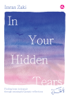 In Your Hidden Tears:
Finding hope in despair through meaningful Quranic reflections by Imran Zaki from  in  category