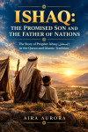 Ishaq: The Promised Son and the Father of Nations by Aira Aurora from  in  category
