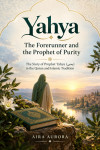 Yahya: The Forerunner and the Prophet of Purity - text