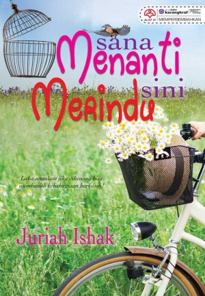 Sana Menanti Sini Merindu by Juriah Ishak from KARANGKRAF MALL SDN BHD in Romance category