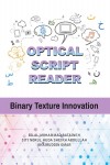 OPTICAL SCRIPT READER: Binary Texture Innovation by Bilal Mohammad Bataineh, 
Siti Norul Huda Sheikh Abdullah, Khairuddin Omar from  in  category