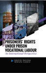 Prisoners' Right Under Prison Vocational Labour: An International Perspective - text