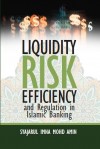 Liquidity Risk, Effiency, and Regulation, in Islamic Banking by Syajarul Imna Mohd Amin. from  in  category