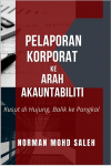 Pelaporan Korporat ke Arah Akauntabiliti: Kusut di Hujung, Balik ke Pangkal by Norman Mohd Saleh from  in  category