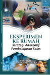 Eksperimen Ke Rumah:Strategi Alternatif Pembelajaran Sains - text