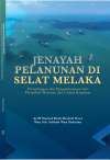 Jenayah Pelanunan Di Selat Melaka :Perundangan dan  Penguatkuasaan dari Perspektif Malaysia dan United Kingdom - text