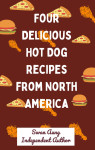 Four Delicious Hot Dog Recipes from North America by Swan Aung from  in  category