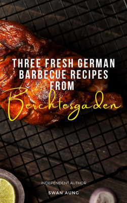 Three Fresh German Barbecue Recipes from Berchtesgaden by Swan Aung from Swan Aung in Lifestyle category