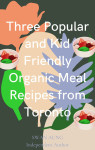 Three Popular and Kid Friendly Organic Meal Recipes from Toronto - text