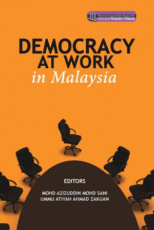 Democracy at Work in Malaysia by Editors: Mohd Azizuddin Mohd Sani & Ummu Atiyah Ahmad Zakuan from UUM Press in Politics category