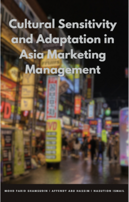 Cultural Sensitivity and Adaptation in Asia Marketing Management by Mohd Farid Shamsudin, Affendy Abus Hassim, Nasution Ismail from ABRN Asia Resources in Business & Management category