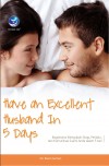 Have An Excellent Husband In 5 Days, Bagaimana Mengubah Sikap, Perilaku, Dan Komunikasi Suami Anda Dalam 5 Hari by Dr. Kevin Leman from  in  category