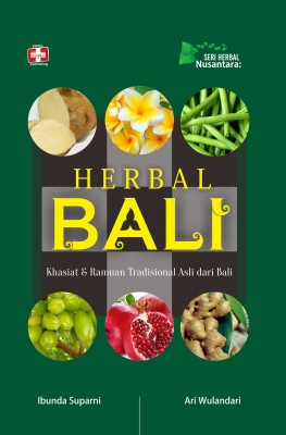 Herbal Bali, Khasiat Dan Ramuan Tradisional Asli Dari Bali by Ibunda Suparni Dan Ari Wulandari from Andi publisher in Family & Health category