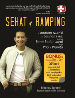 Sehat Dan Ramping, Panduan Nutrisi Dan Latihan Fisik Untuk Berat Badan Ideal Bagi Pria Dan Wanita by Yohanes Sunardi from Andi publisher in Family & Health category