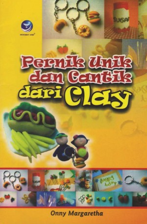 Pernik Unik Dan Cantik Dari Clay by Onny Margaretha from Andi publisher in Lifestyle category