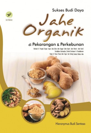 Sukses Budi Daya Jahe Organik di Pekarangan dan Perkebunan by Hieronymus Budi Susanto from Andi publisher in Business & Management category