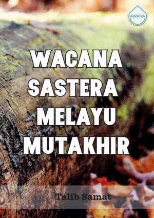Wacana Sastera Melayu Mutakhir by Talib Samat from Awana in General Academics category