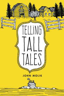 Telling Tall Tales by John Molik from Bookbaby in General Novel category