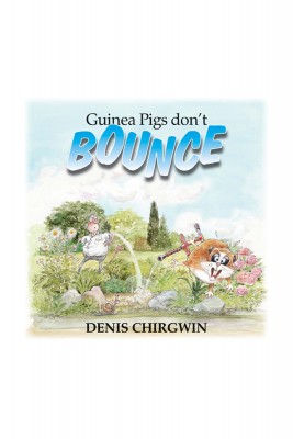 Guinea Pigs Don't Bounce  by Denis Chirgwin from Bookbaby in General Novel category