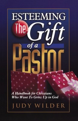 Esteeming the Gift of a Pastor by Judy Wilder from Bookbaby in Religion category
