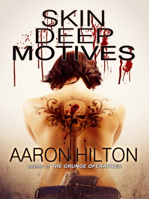 Skin Deep Motives  by Aaron Hilton from Bookbaby in General Novel category