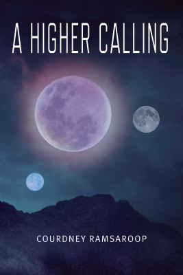 A Higher Calling by Courdney Ramsaroop from Bookbaby in General Novel category