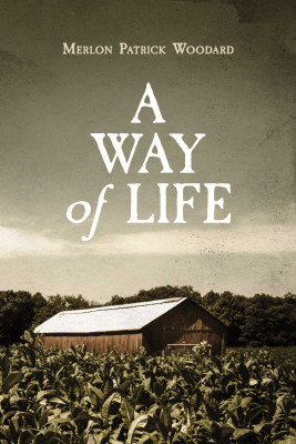A Way of Life by Merlon Patrick Woodard from Bookbaby in History category