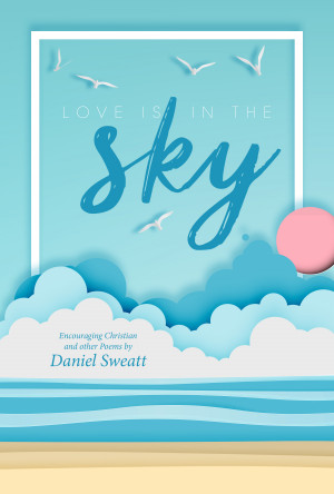 Love is in the Sky by Daniel Sweatt from Bookbaby in Language & Dictionary category