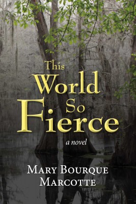 This World So Fierce by Mary Bourque Marcotte from Bookbaby in Teen Novel category