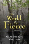 This World So Fierce by Mary Bourque Marcotte from  in  category