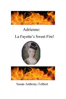 Adrienne: La Fayette's Sweet Fire by Susan Anthony-Tolbert from Bookbaby in History category