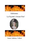 Adrienne: La Fayette's Sweet Fire by Susan Anthony-Tolbert from Bookbaby in History category Adrienne: La Fayette's Sweet Fire by Susan Anthony-Tolbert from in category