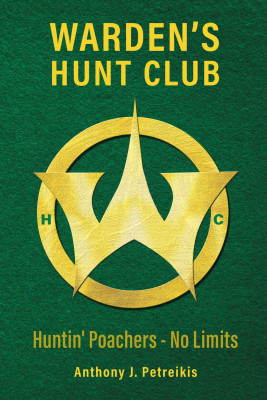 Warden's Hunt Club by Anthony Petreikis from Bookbaby in True Crime category