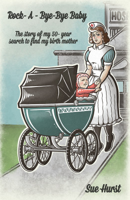 Rock-A-Bye-Bye-Baby by Sue Hurst from Bookbaby in Autobiography,Biography & Memoirs category