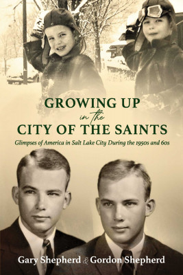 Growing Up in the City of the Saints by Gary Shepherd from Bookbaby in Autobiography,Biography & Memoirs category