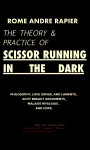 The Theory & Practice of Scissor Running in the Dark by Rome Andre Rapier from  in  category