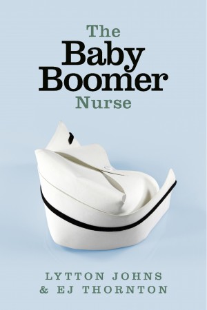 The Baby Boomer Nurse by Lytton Johns from Bookbaby in General Novel category