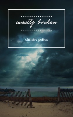 Sweetly Broken by Christie Pettus from Bookbaby in General Novel category
