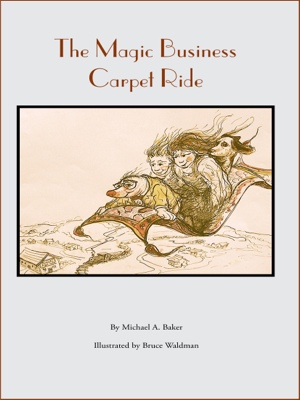 The Magic Business Carpet Ride by Michael A. Baker from Bookbaby in Teen Novel category