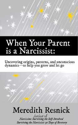 When Your Parent Is a Narcissist by Meredith Resnick from Bookbaby in Family & Health category