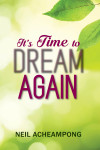 It’s Time to Dream Again by Neil Acheampong from  in  category