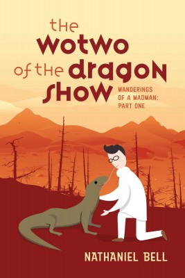 The Wotwo of the Dragon Show by Nathaniel Bell from Bookbaby in Autobiography,Biography & Memoirs category