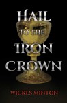 Hail to the Iron Crown by Wickes Minton from  in  category