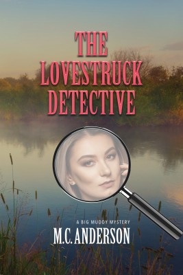 The Lovestruck Detective by M.C. Anderson from Bookbaby in General Novel category