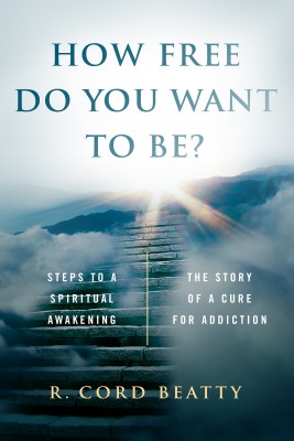 How Free Do You Want To Be? by R. Cord Beatty from Bookbaby in Motivation category