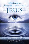 Restoring the Integrity of His Name: Jesus by Darryl Smith from Bookbaby in Religion category Restoring the Integrity of His Name: Jesus by Darryl Smith from in category