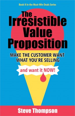 The Irresistible Value Proposition by Steve Thompson from Bookbaby in Business & Management category